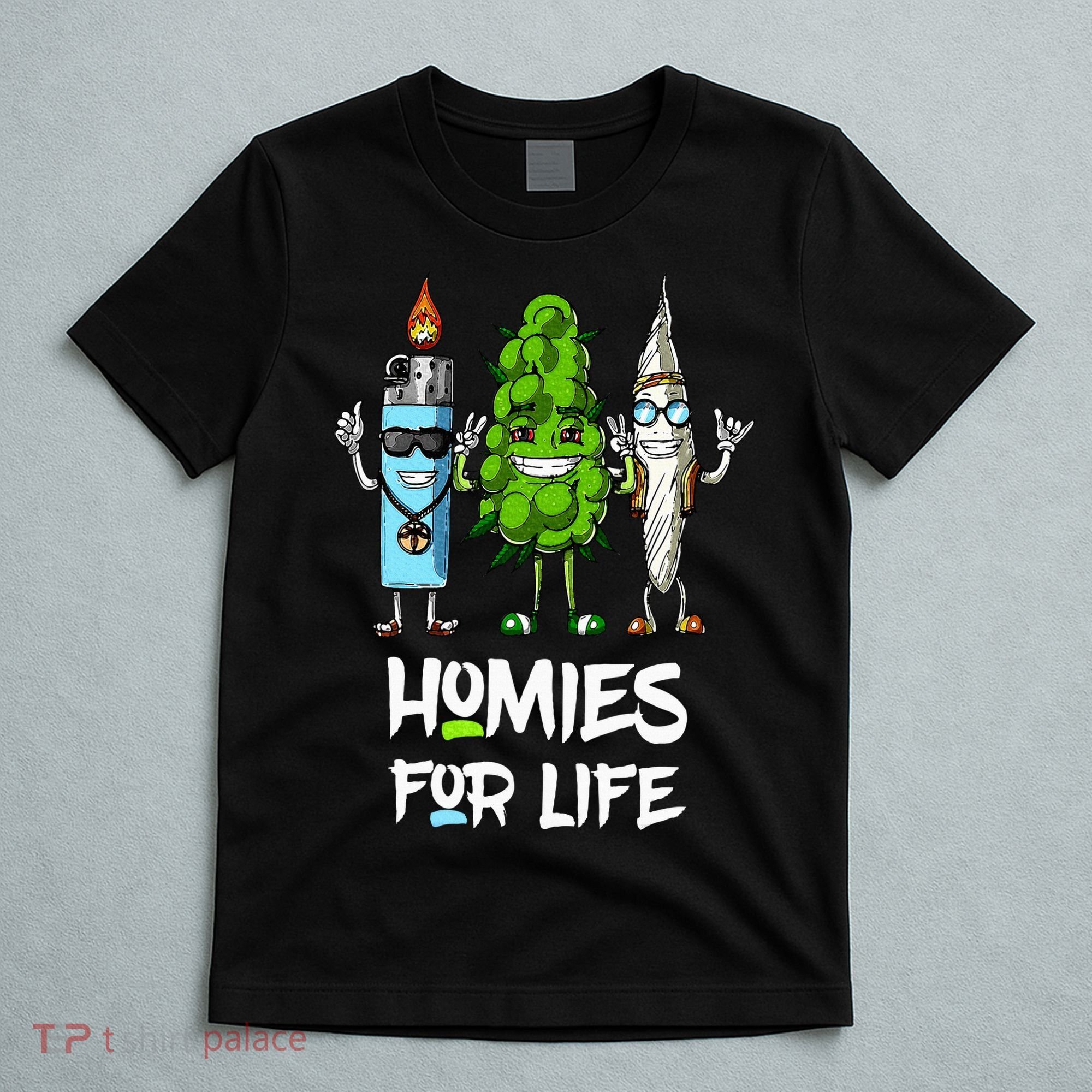 Homies For Life Weed Funny T-Shirt