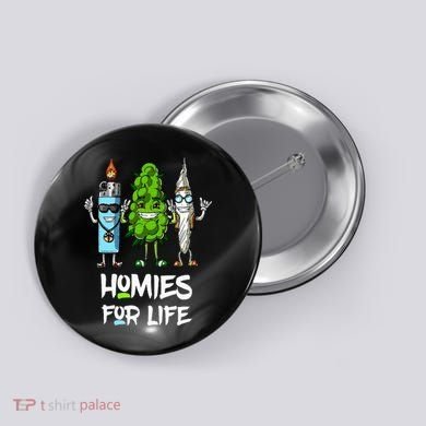Homies For Life Weed Funny Button