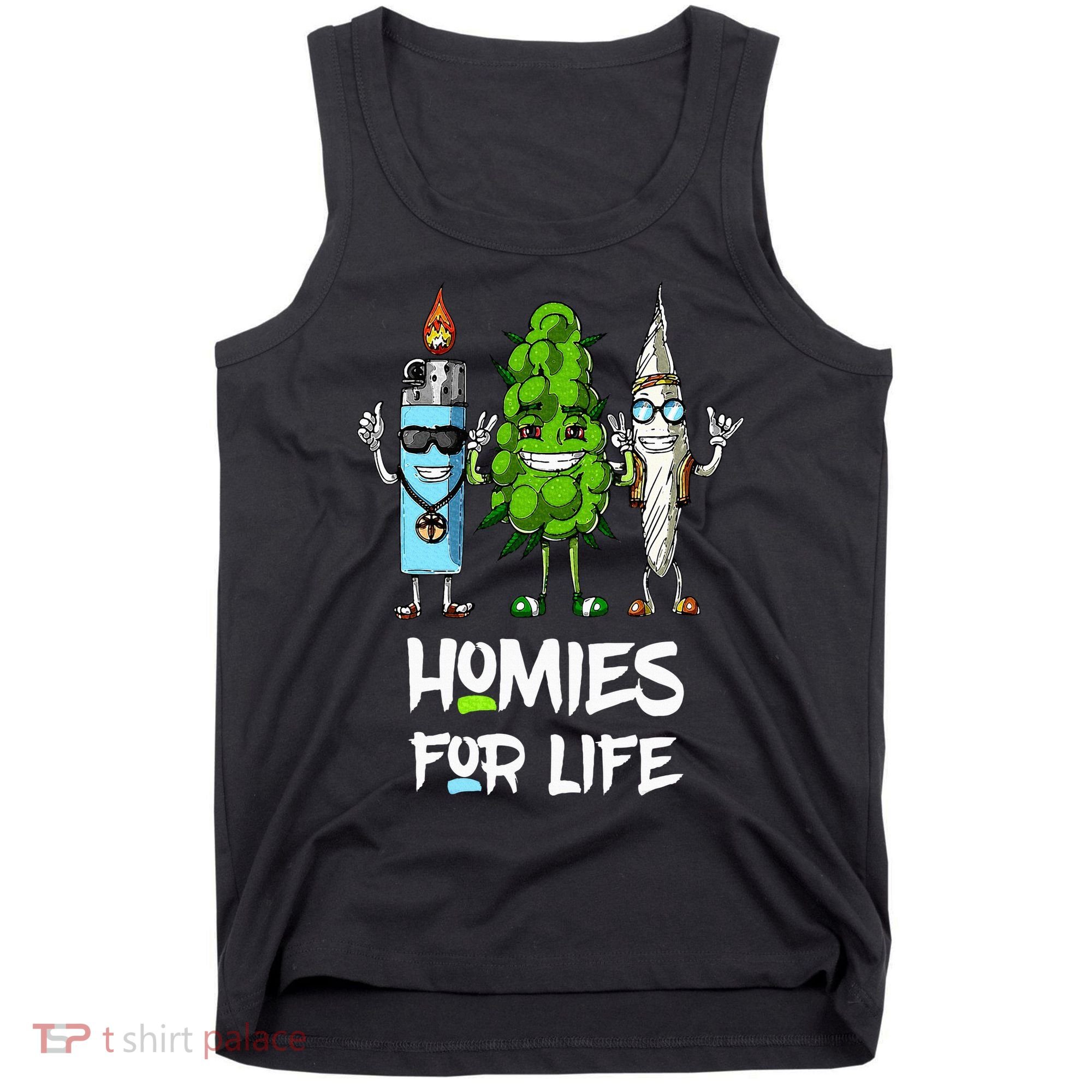 Homies For Life Weed Funny Tank Top