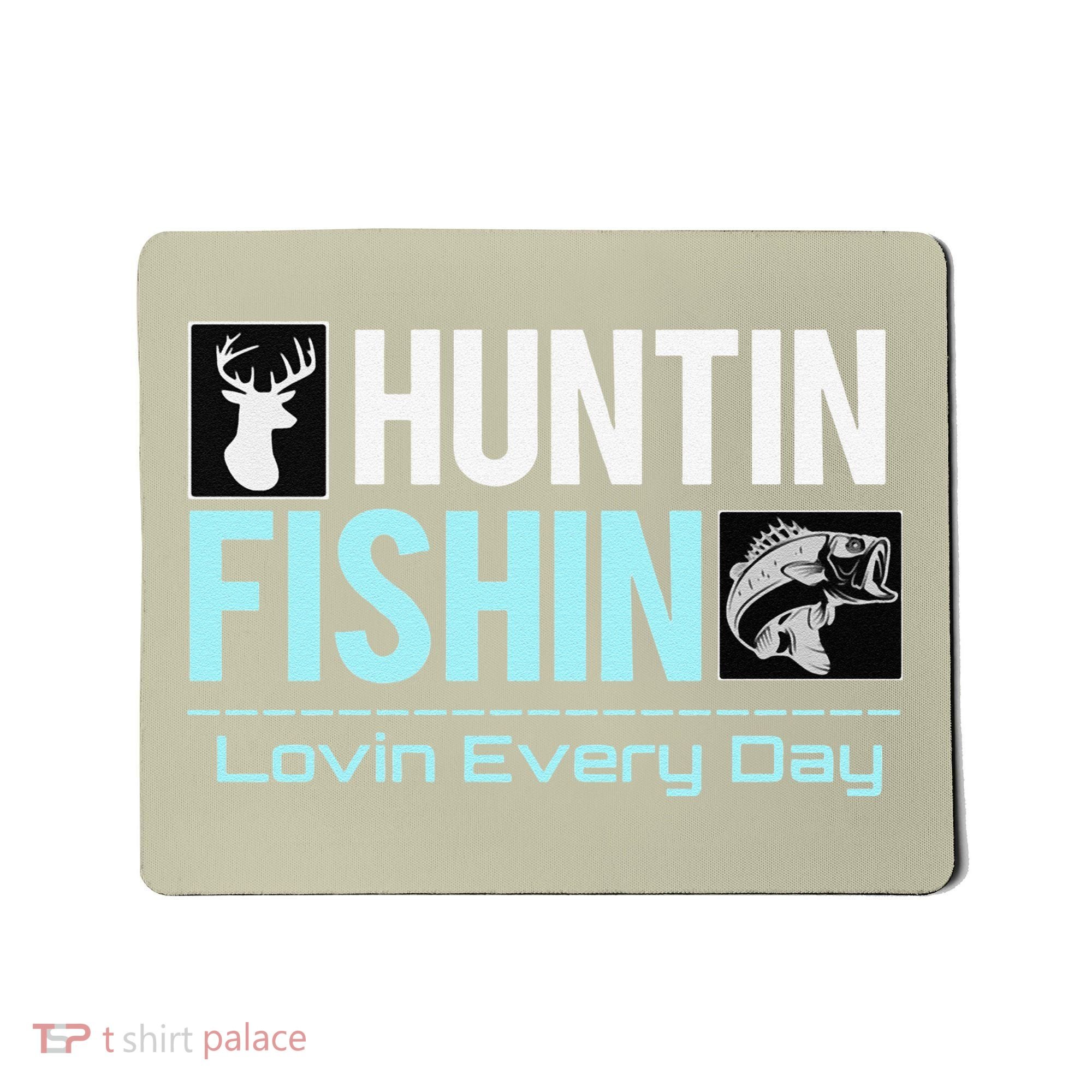 Huntin Fishin Lovin Every Day, Black Fly Hunting And Fishing Mousepad