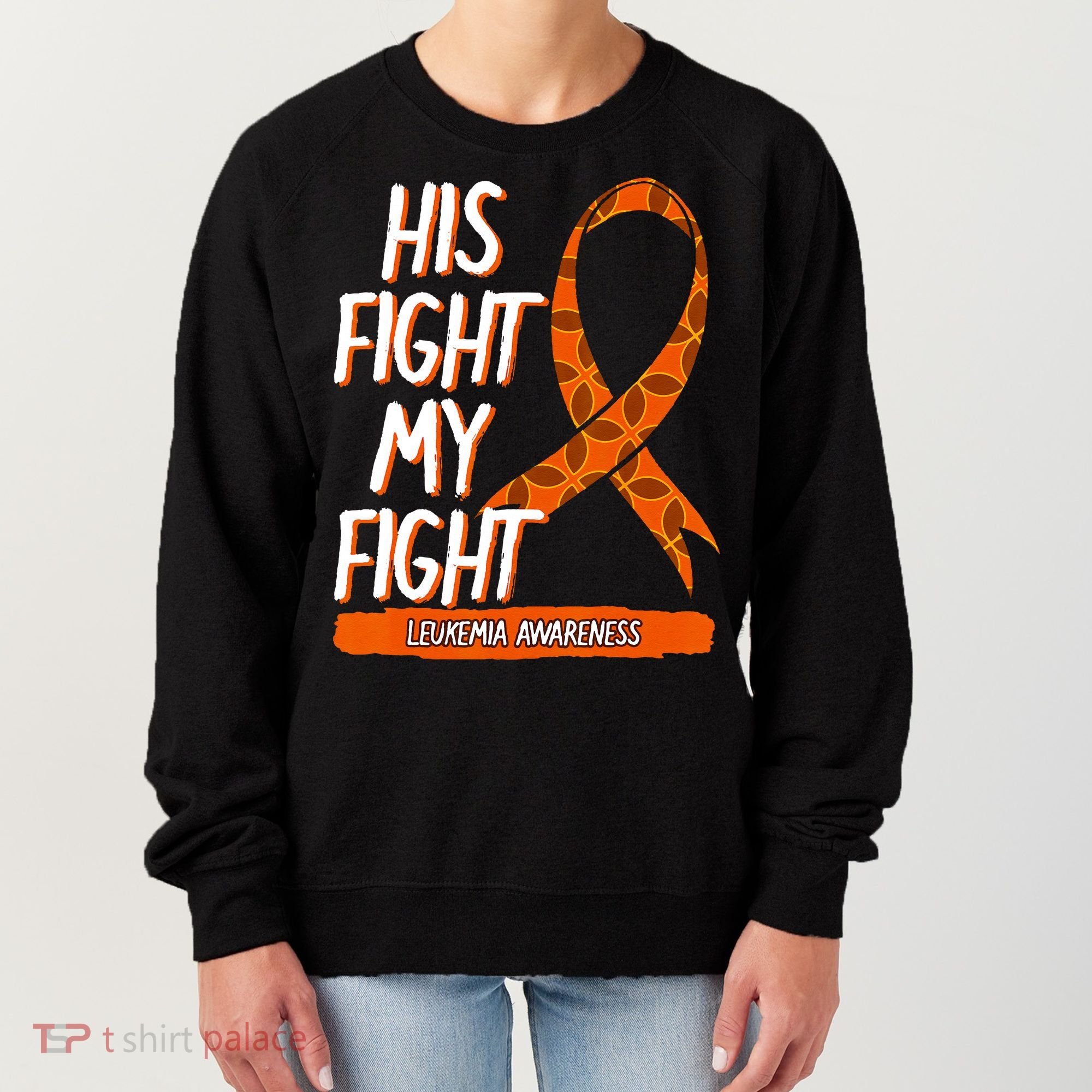 His Fight My Fight Leukemia Awareness Orange Ribbon Gift Women's Sweatshirt