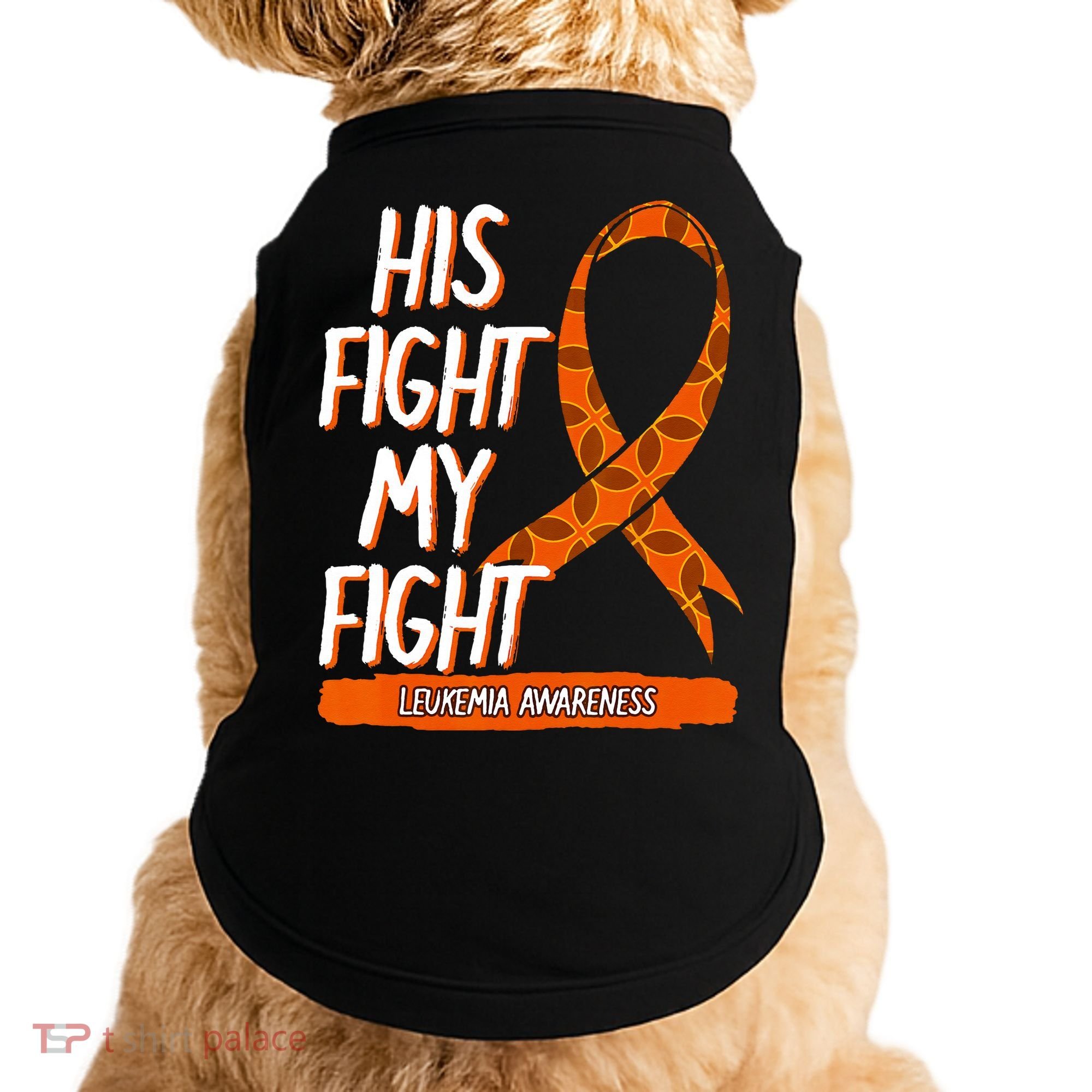 His Fight My Fight Leukemia Awareness Orange Ribbon Gift Doggie Tank