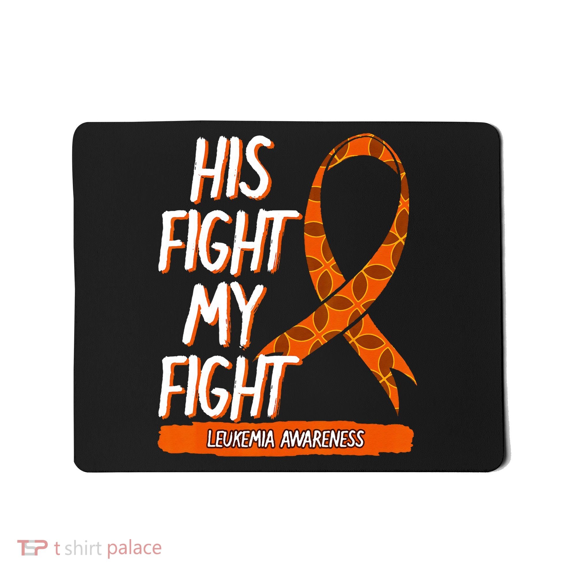 His Fight My Fight Leukemia Awareness Orange Ribbon Gift Mousepad