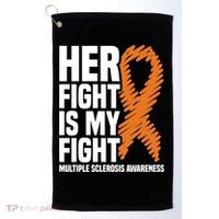 Her Fight My Fight Ms Multiple Sclerosis Awareness Gift Golf Towel thumb 0