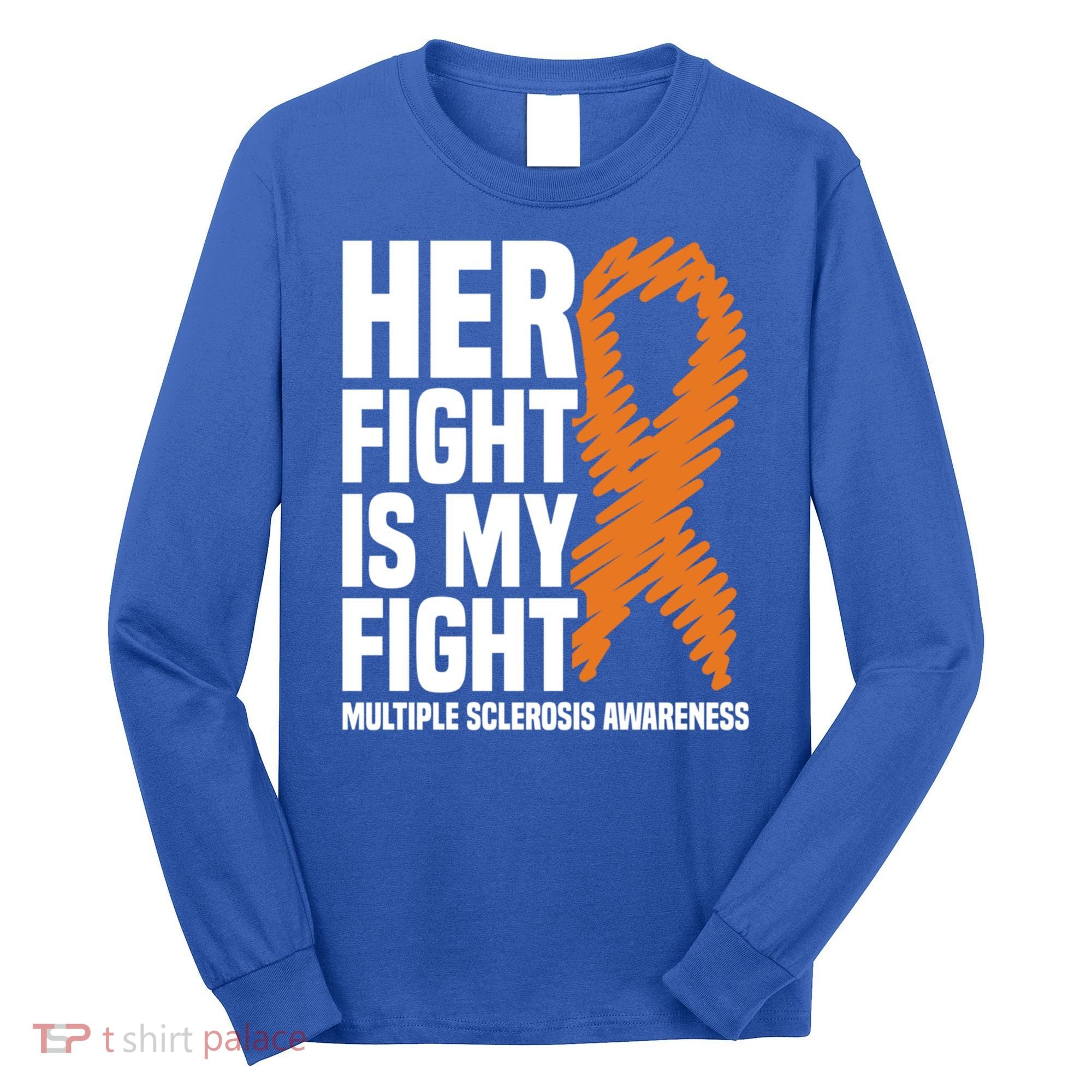 Her Fight My Fight Ms Multiple Sclerosis Awareness Gift Long Sleeve Shirt