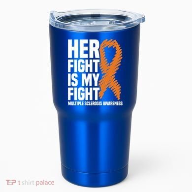 Her Fight My Fight Ms Multiple Sclerosis Awareness Gift Tumbler