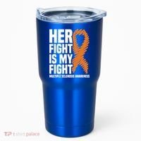 Her Fight My Fight Ms Multiple Sclerosis Awareness Gift Tumbler thumb 0