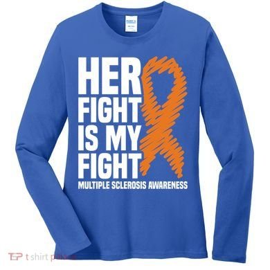 Her Fight My Fight Ms Multiple Sclerosis Awareness Gift Women's Long Sleeve Shirt
