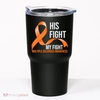 His Fight My Fight Multiple Sclerosis MS Warrior Tumbler thumb 0