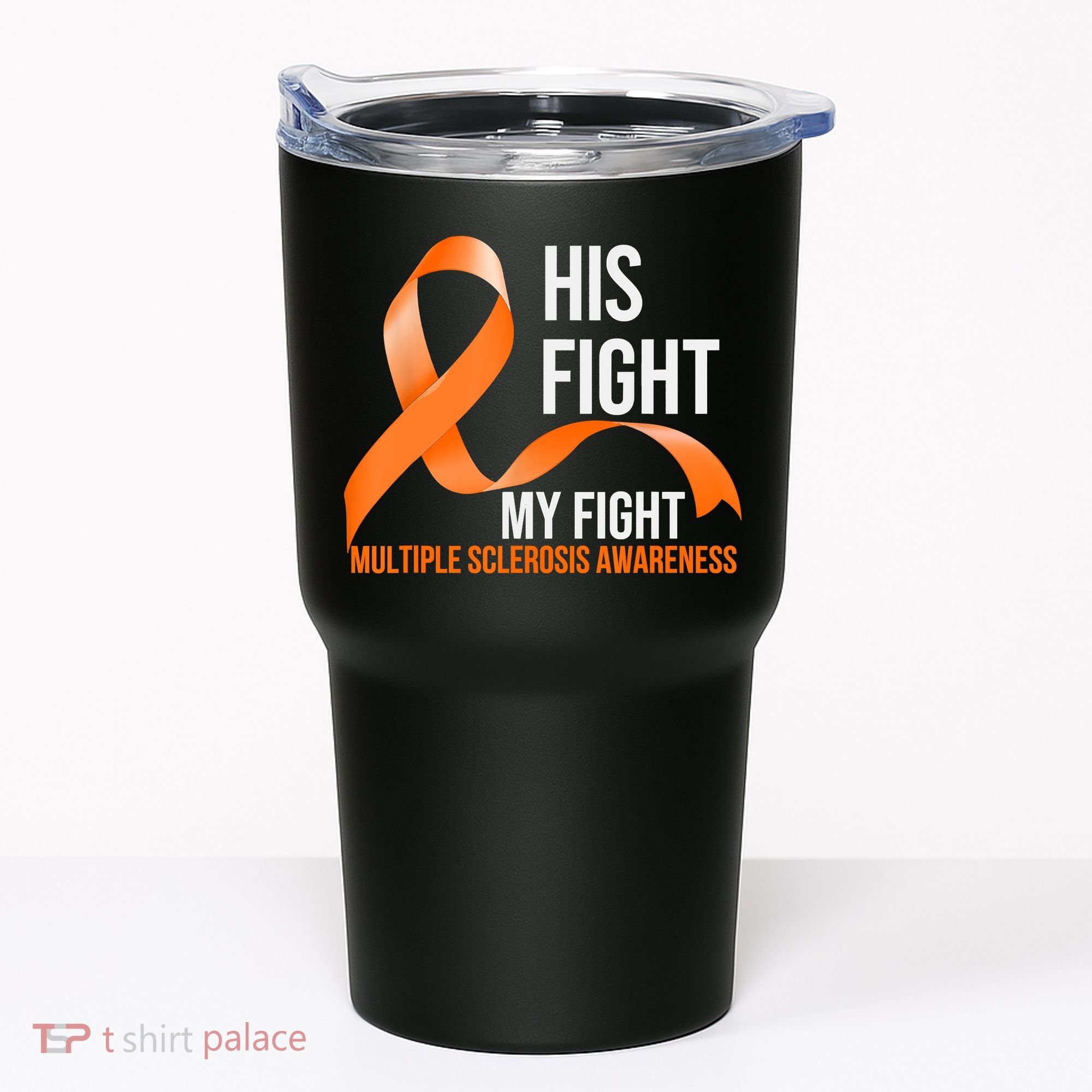 His Fight My Fight Multiple Sclerosis MS Warrior Tumbler