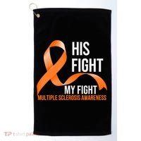 His Fight My Fight Multiple Sclerosis MS Warrior Golf Towel thumb 0