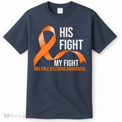 His Fight My Fight Multiple Sclerosis MS Warrior T-Shirt
