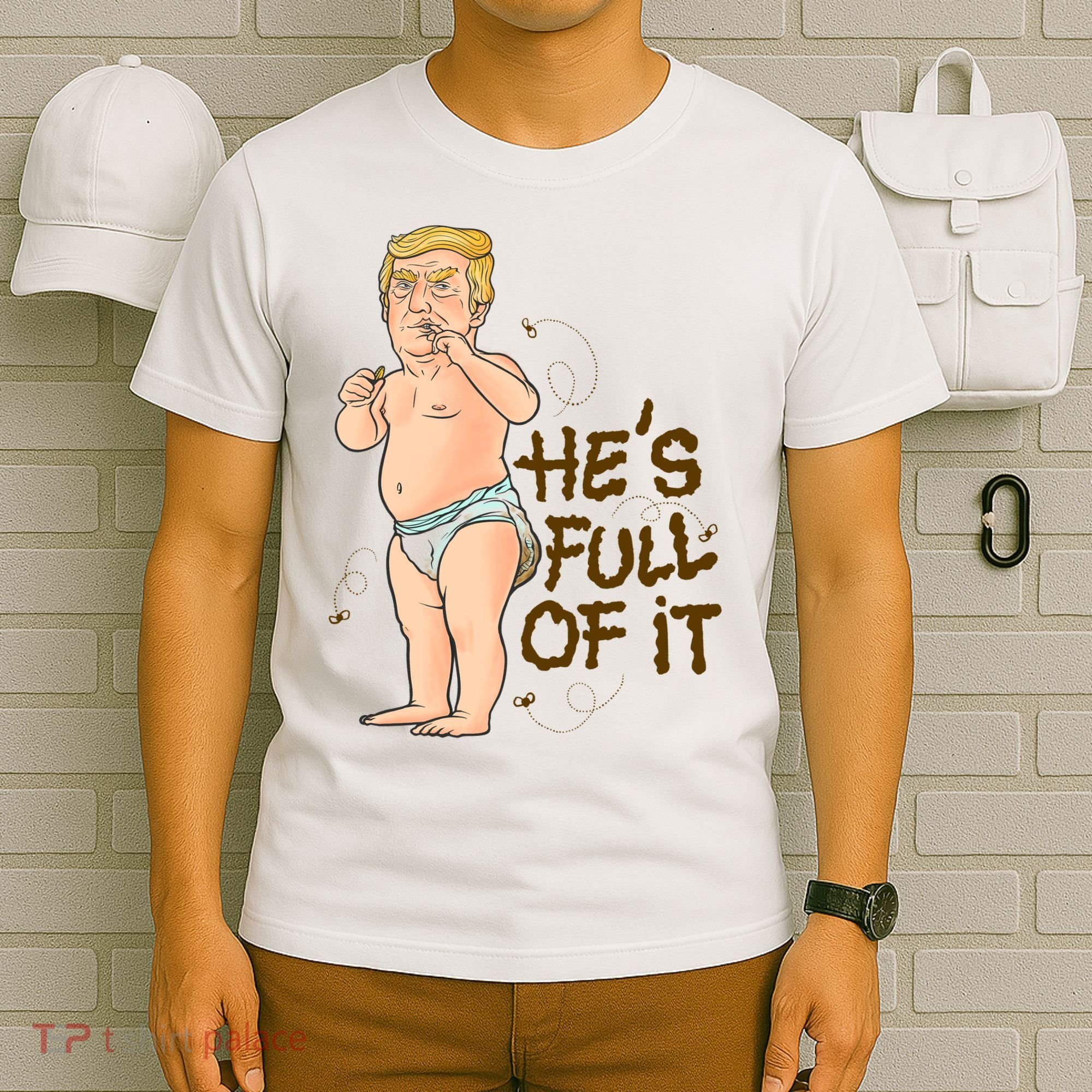 He's Full Of It Funny Baby Trump Politcal T-Shirt