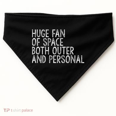 Huge Fan Of Both Outer And Personal Space USA-Made Doggie Bandana