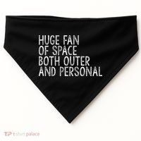 Huge Fan Of Both Outer And Personal Space USA-Made Doggie Bandana thumb 0