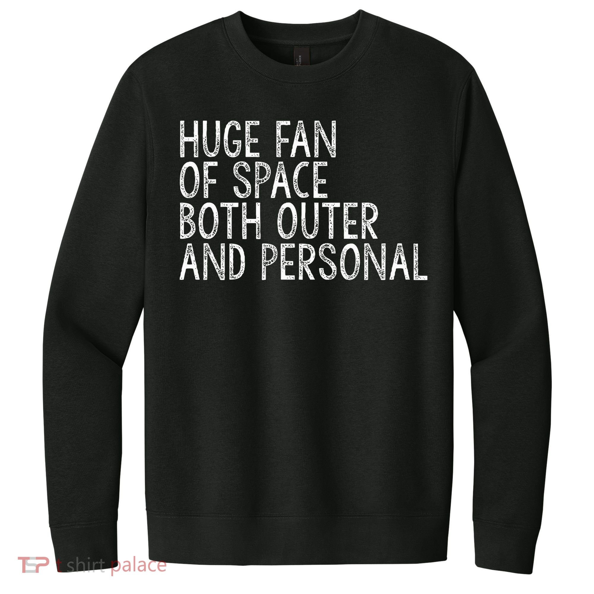 Huge Fan Of Both Outer And Personal Space V.I.T. Fleece Crew Sweatshirt