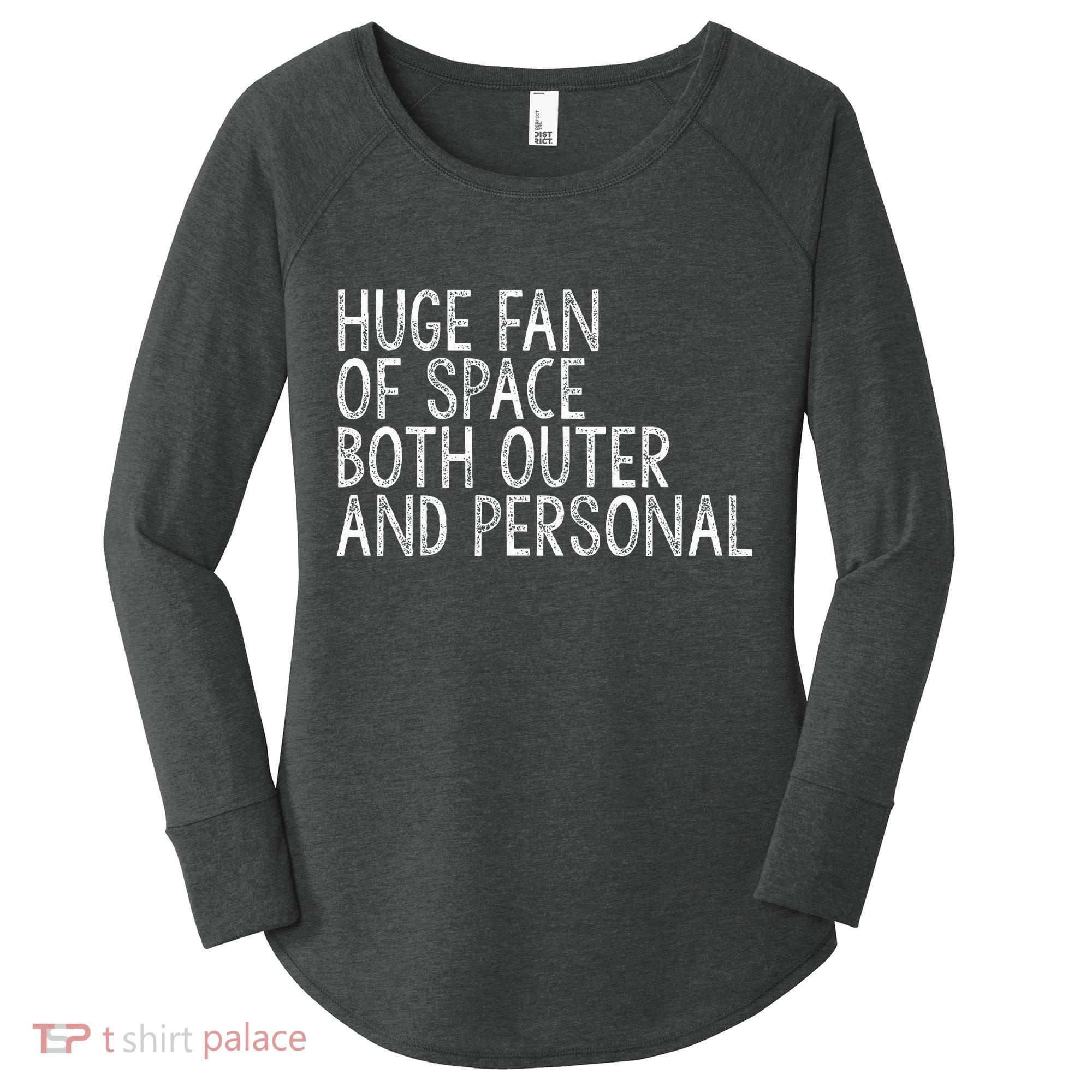 Huge Fan Of Both Outer And Personal Space Women's Perfect Tri Tunic Long Sleeve Shirt