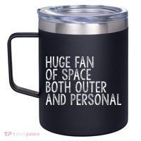 Huge Fan Of Both Outer And Personal Space 12oz Stainless Steel Coffee Mug thumb 2