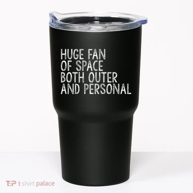 Huge Fan Of Both Outer And Personal Space Tumbler