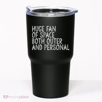 Huge Fan Of Both Outer And Personal Space Tumbler thumb 0