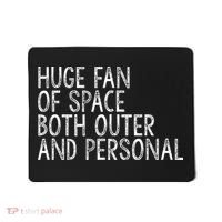 Huge Fan Of Both Outer And Personal Space Mousepad thumb 0