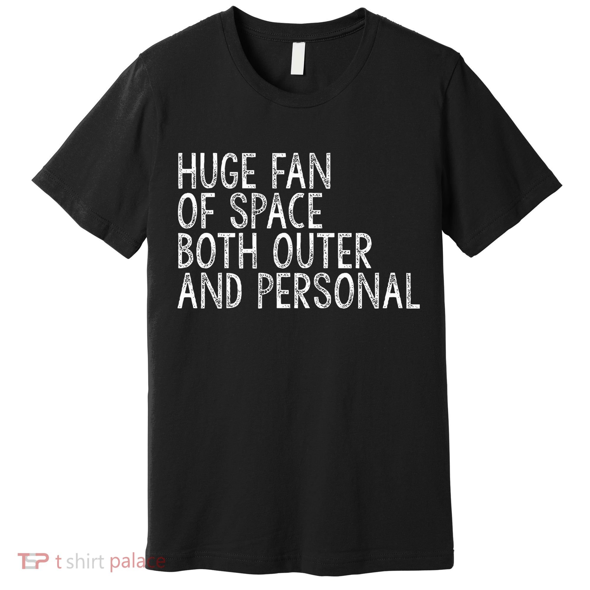 Huge Fan Of Both Outer And Personal Space Premium T-Shirt