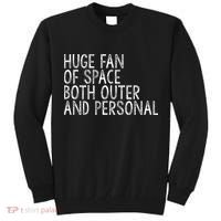 Huge Fan Of Both Outer And Personal Space Tall Sweatshirt thumb 0