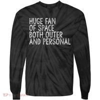 Huge Fan Of Both Outer And Personal Space Tie-Dye Long Sleeve Shirt thumb 0