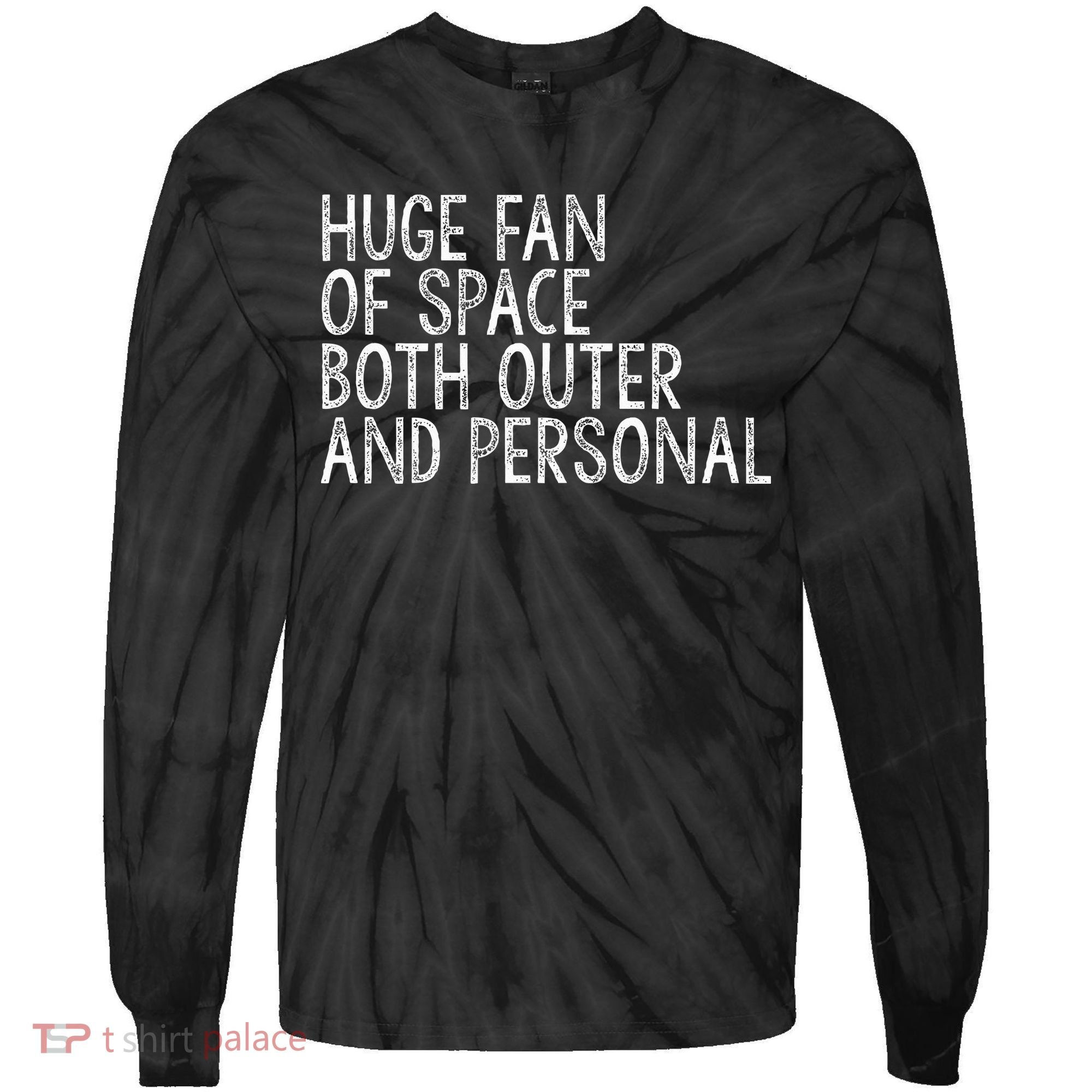 Huge Fan Of Both Outer And Personal Space Tie-Dye Long Sleeve Shirt