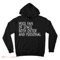 Huge Fan Of Both Outer And Personal Space Tall Hoodie thumb 0