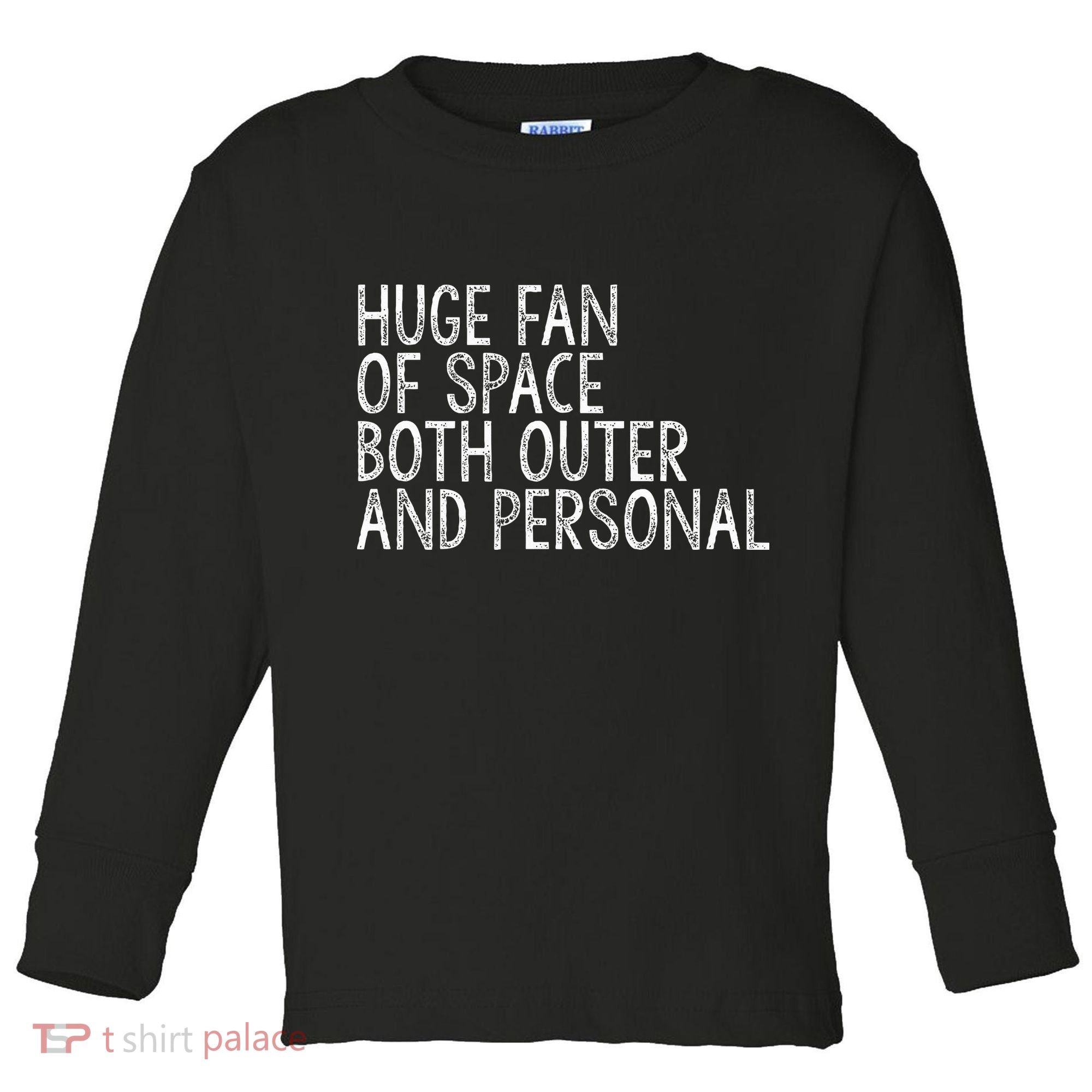 Huge Fan Of Both Outer And Personal Space Toddler Long Sleeve Shirt