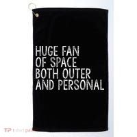 Huge Fan Of Both Outer And Personal Space Golf Towel thumb 0