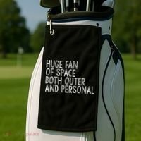 Huge Fan Of Both Outer And Personal Space Golf Towel thumb 2