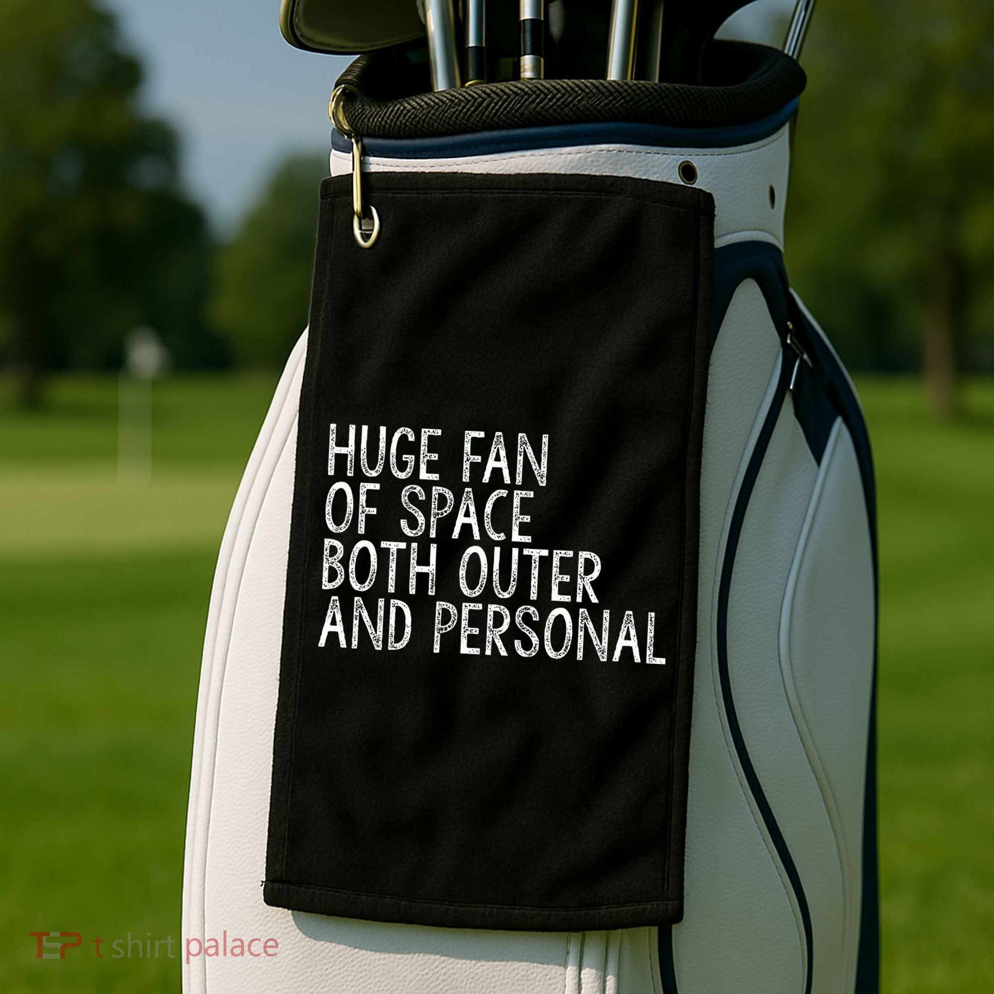 Huge Fan Of Both Outer And Personal Space Golf Towel