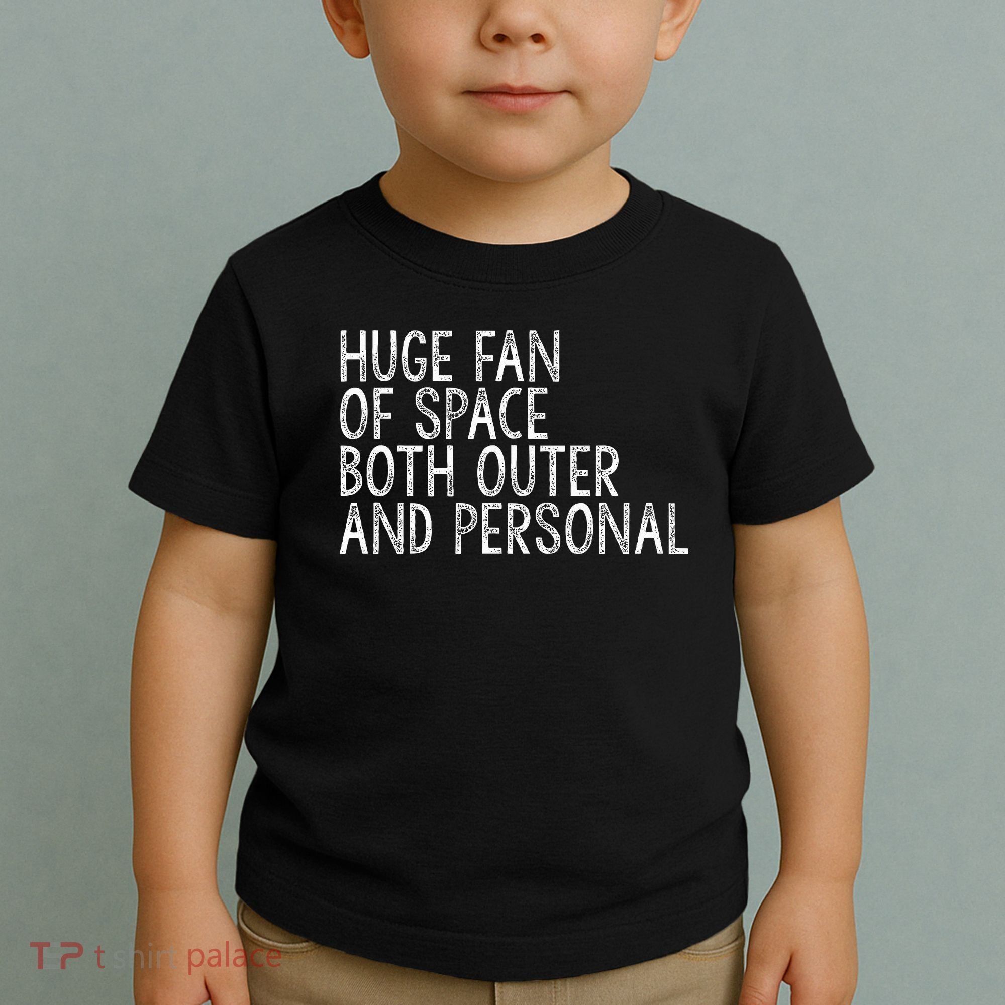 Huge Fan Of Both Outer And Personal Space Toddler T-Shirt