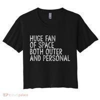 Huge Fan Of Both Outer And Personal Space Women's Crop Top Tee thumb 0