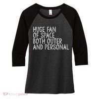 Huge Fan Of Both Outer And Personal Space Women's Tri-Blend 3/4-Sleeve Raglan Shirt thumb 0