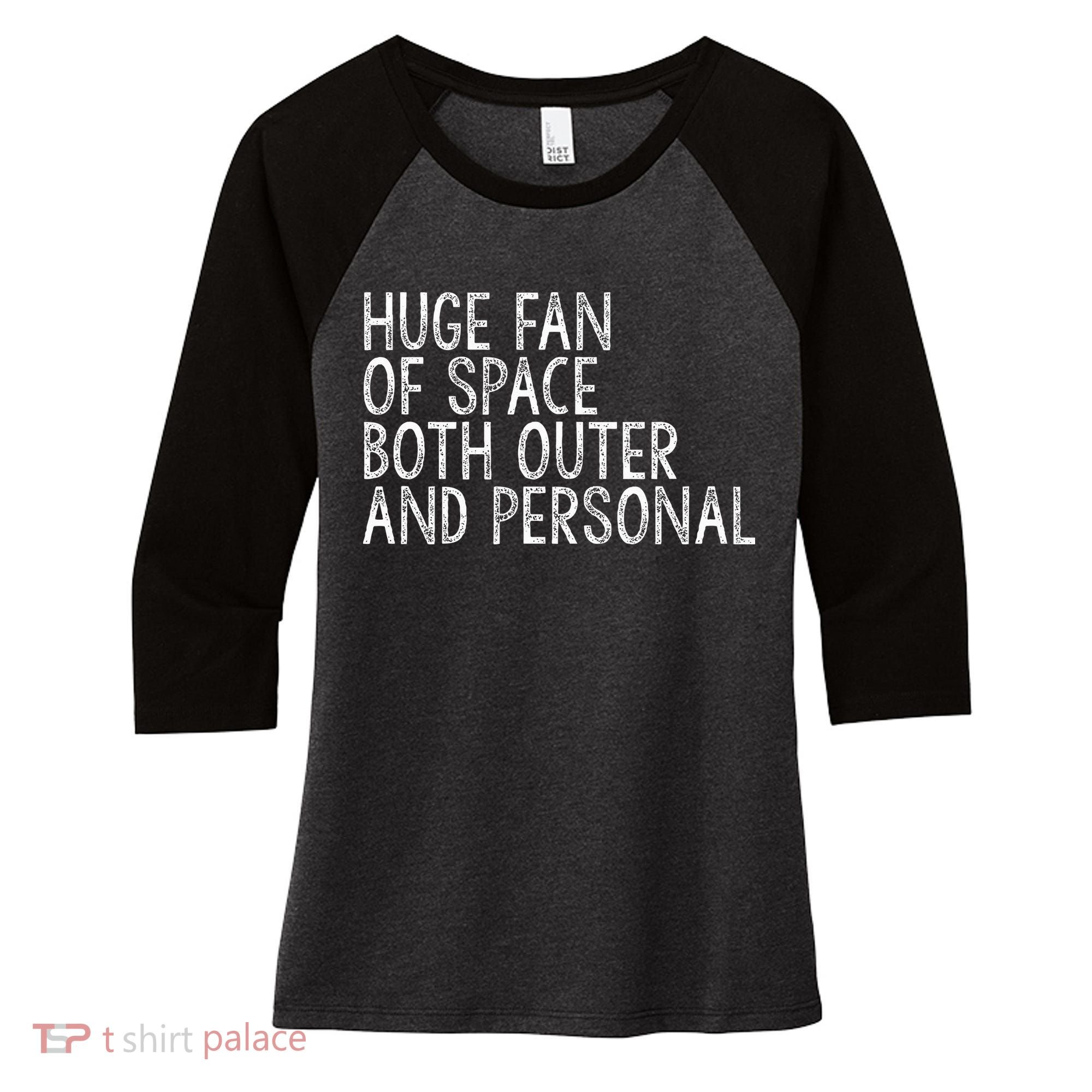 Huge Fan Of Both Outer And Personal Space Women's Tri-Blend 3/4-Sleeve Raglan Shirt