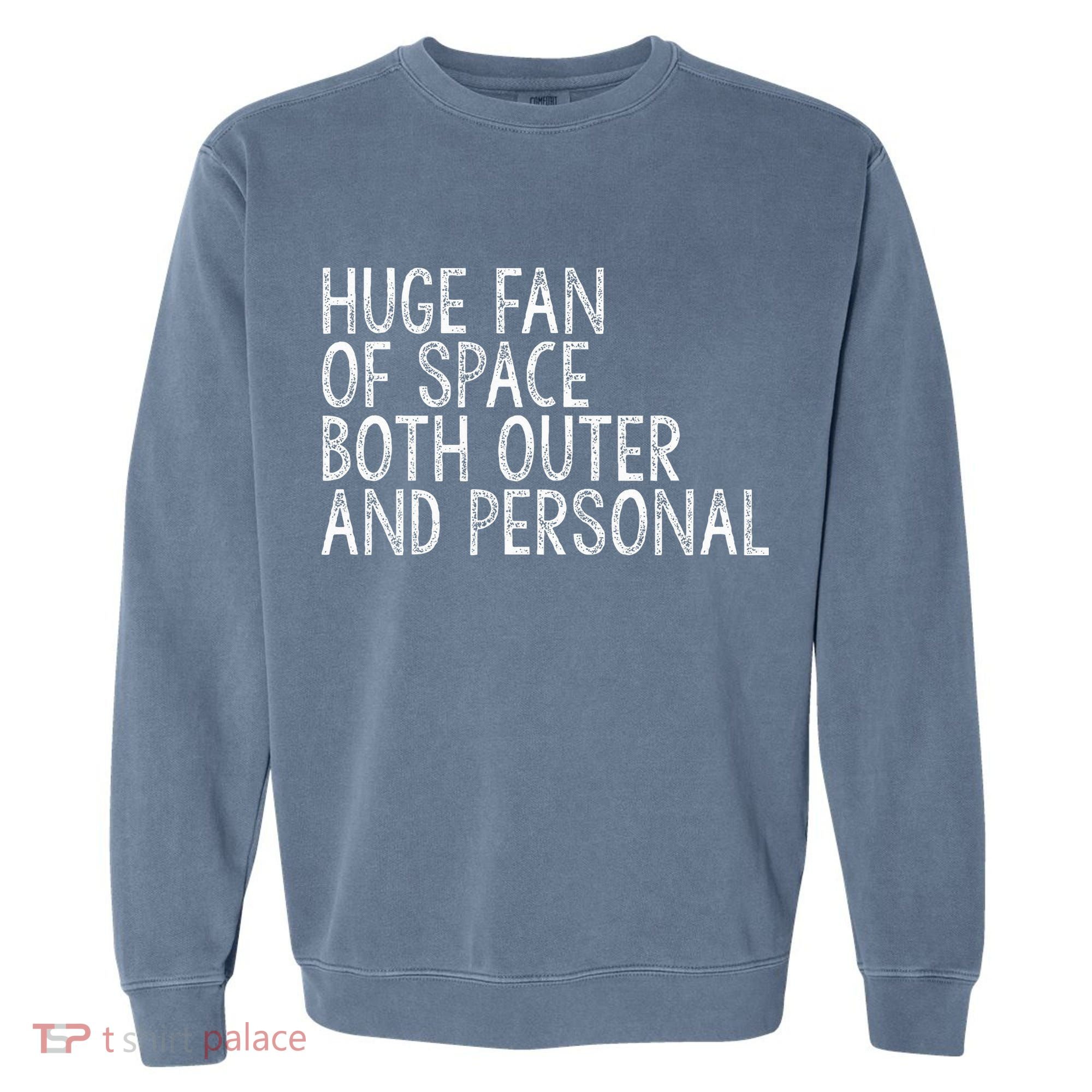 Huge Fan Of Both Outer And Personal Space Garment-Dyed Sweatshirt