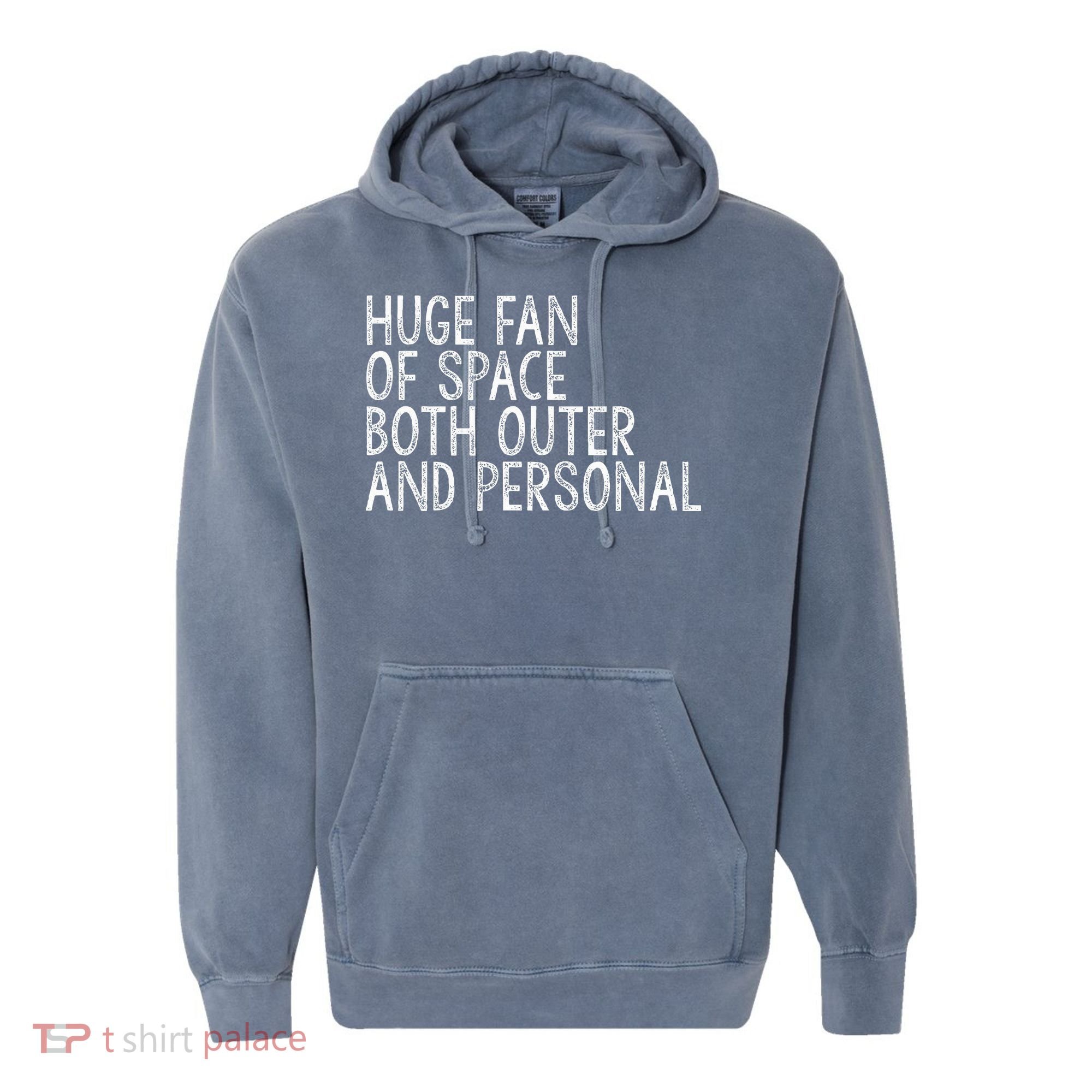 Huge Fan Of Both Outer And Personal Space Comfort Colors Garment-Dyed Hooded Sweatshirt