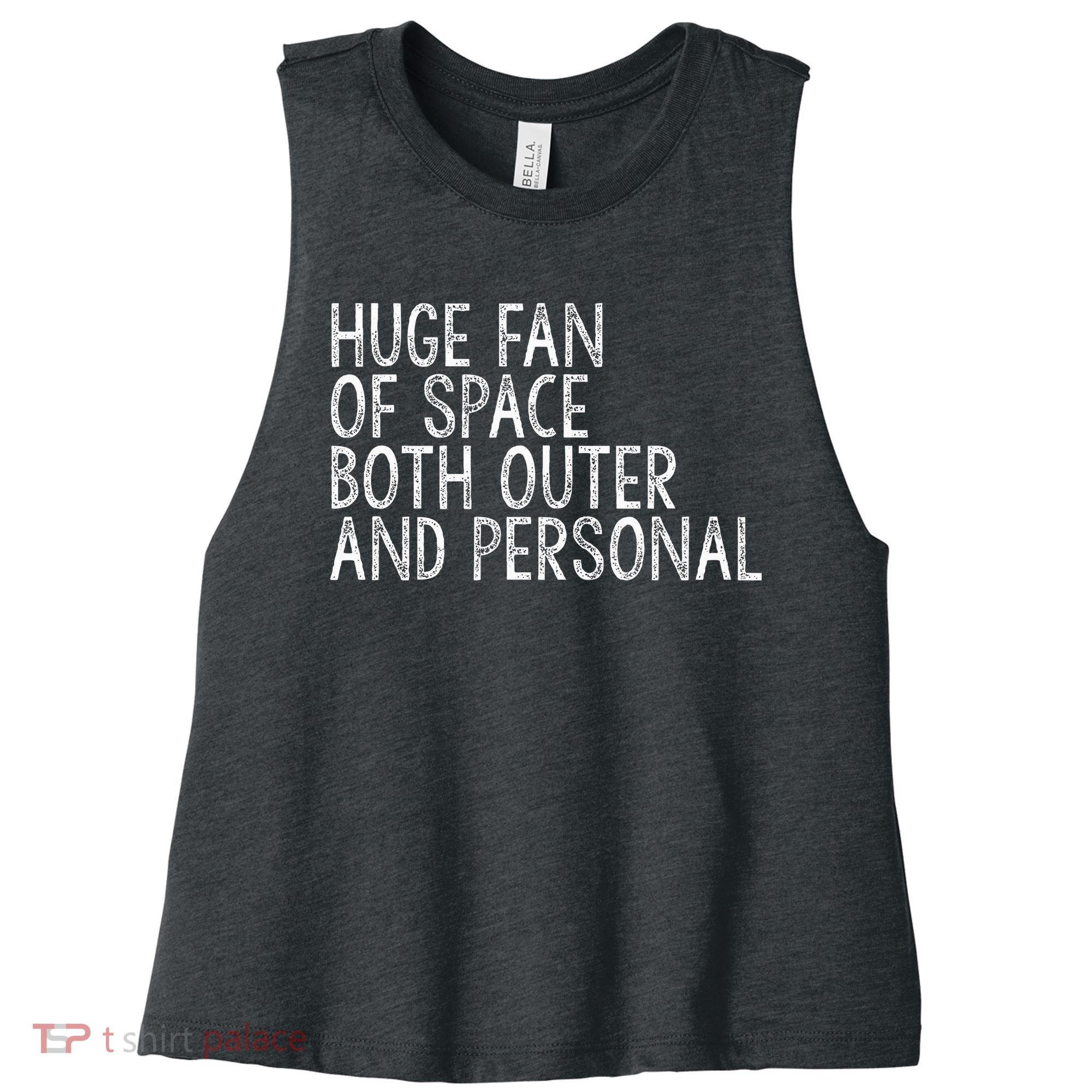 Huge Fan Of Both Outer And Personal Space Women's Racerback Cropped Tank