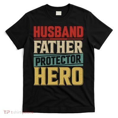 Husband Father Protector Hero FatherS Day Themed Graphic T-Shirt