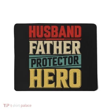 Husband Father Protector Hero FatherS Day Themed Graphic Mousepad