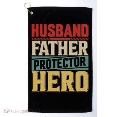 Husband Father Protector Hero FatherS Day Themed Graphic Golf Towel