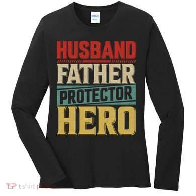 Husband Father Protector Hero FatherS Day Themed Graphic Women's Long Sleeve Shirt