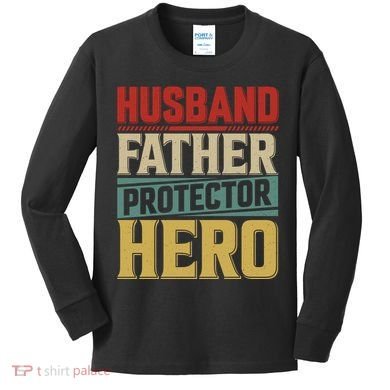 Husband Father Protector Hero FatherS Day Themed Graphic Kids Long Sleeve Shirt