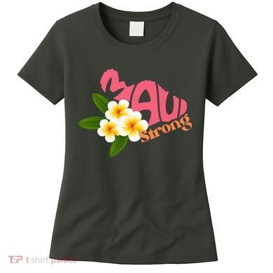 Hawaii Fires Pray For Maui Hawaii Strong Gift Women's T-Shirt