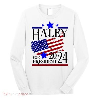 Haley For President 2024 Long Sleeve Shirt