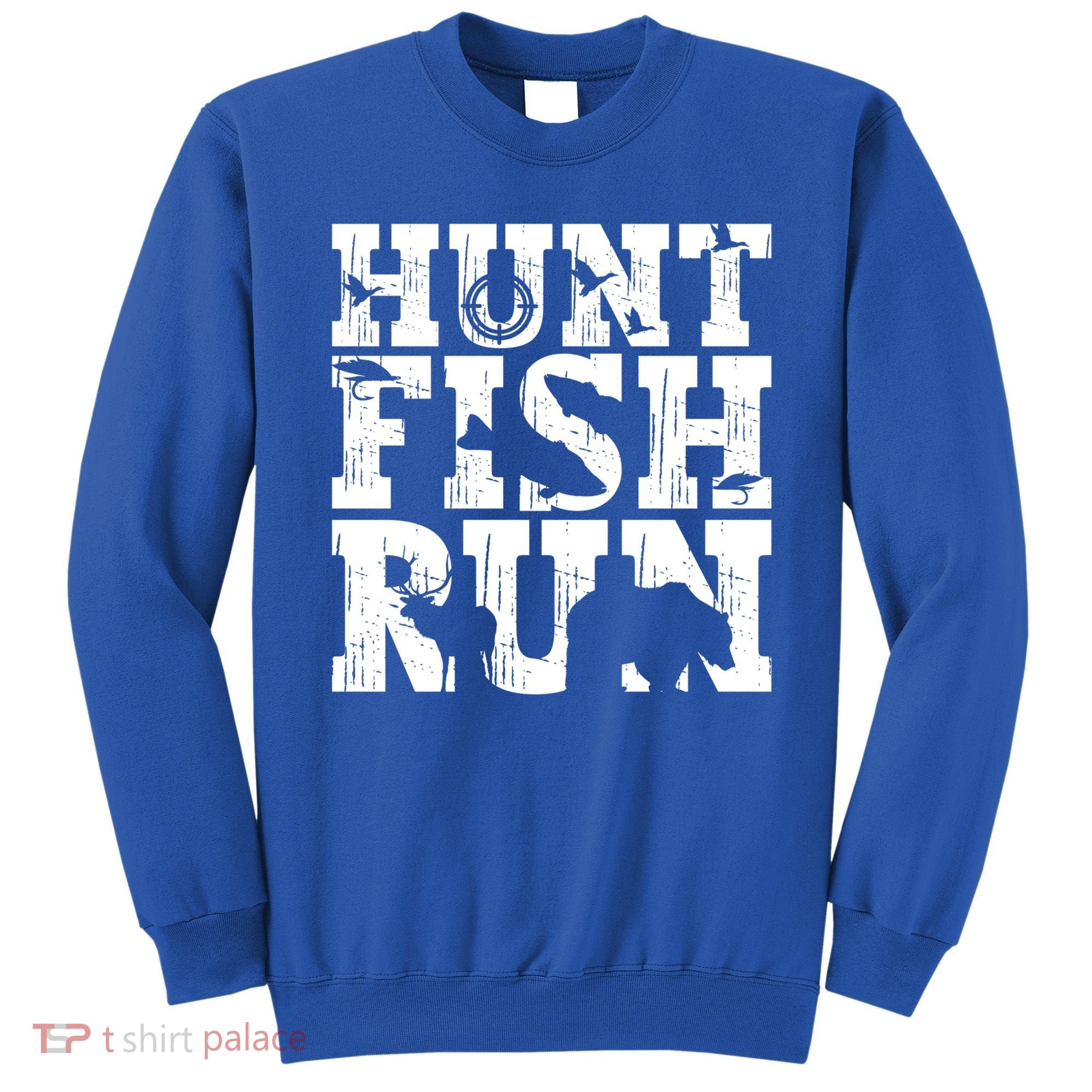 Hunt Fish Run Hunting Fishing Running Hunter Gift Sweatshirt