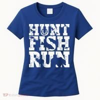 Hunt Fish Run Hunting Fishing Running Hunter Gift Women's T-Shirt thumb 0